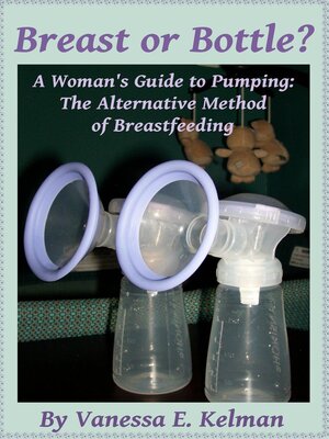 cover image of Breast or Bottle? a Woman's Guide to Pumping